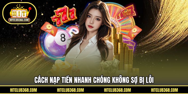 Cách nạp tiền nhanh chóng không sợ bị lỗi