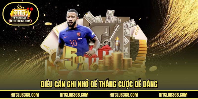 Điều cần ghi nhớ để thắng cược dễ dàng