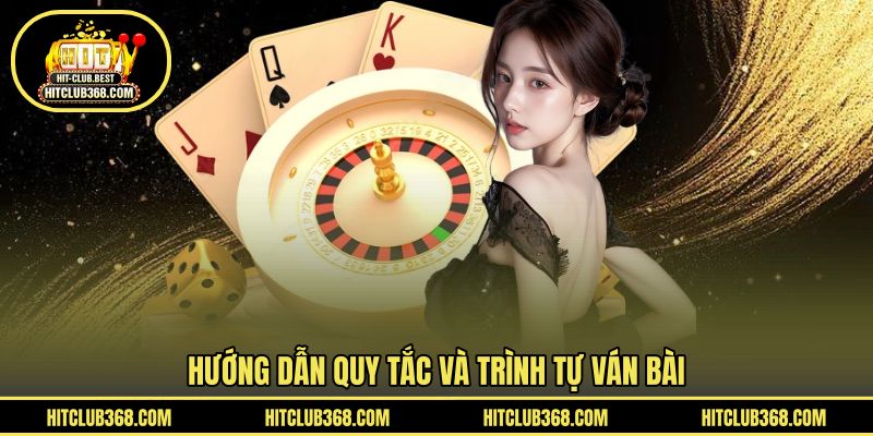 Hướng dẫn quy tắc và trình tự ván bài