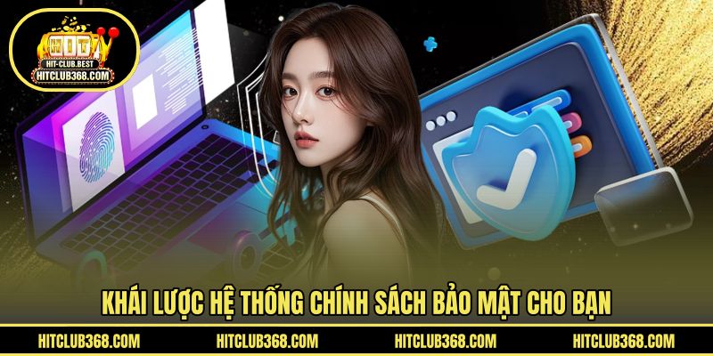 Khái lược hệ thống chính sách bảo mật cho bạn