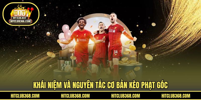 Khái niệm và nguyên tắc cơ bản kèo phạt góc
