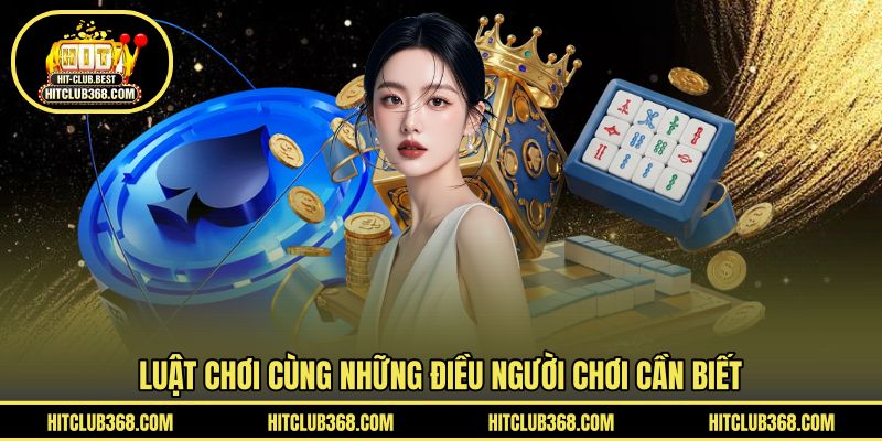 Luật chơi cùng những điều người chơi cần biết