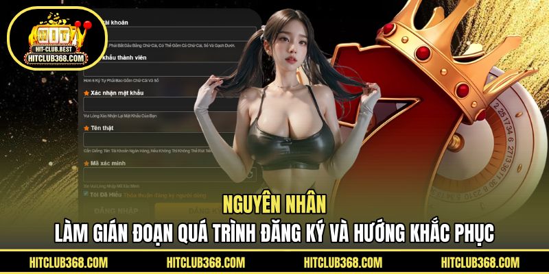 Nguyên nhân làm gián đoạn quá trình đăng ký và hướng khắc phục