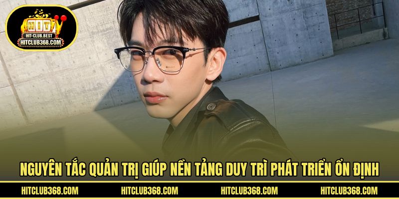 Nguyên tắc quản trị giúp nền tảng duy trì phát triển ổn định