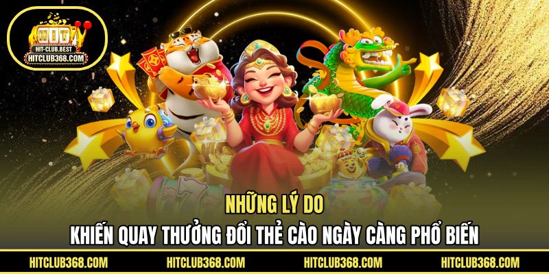 Những lý do khiến quay thưởng đổi thẻ cào ngày càng phổ biến